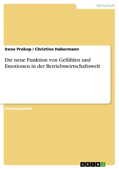 Die neue Funktion von Gefühlen und Emotionen in der Betriebswirtschaftswelt
