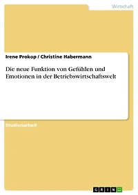 Die neue Funktion von Gefühlen und Emotionen in der Betriebswirtschaftswelt