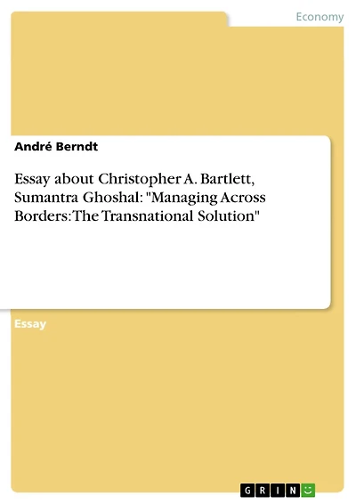 Essay about Christopher A. Bartlett, Sumantra Ghoshal: "Managing Across Borders: The Transnational Solution"