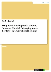Essay about Christopher A. Bartlett, Sumantra Ghoshal: "Managing Across Borders: The Transnational Solution"