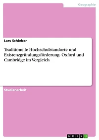 Traditionelle Hochschulstandorte und Existenzgründungsförderung- Oxford und Cambridge im Vergleich