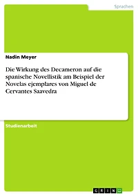 Die Wirkung des Decameron auf die spanische Novellistik am Beispiel der Novelas ejemplares von Miguel de Cervantes Saavedra