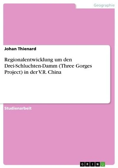 Regionalentwicklung um den Drei-Schluchten-Damm (Three Gorges Project) in der V.R. China