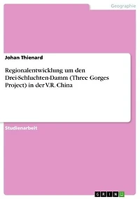 Regionalentwicklung um den Drei-Schluchten-Damm (Three Gorges Project) in der V.R. China