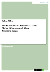 Der strukturanalytische Ansatz nach Michael Charlton und Klaus Neumann-Braun