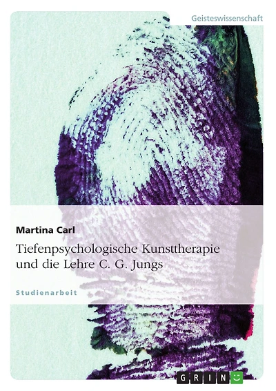 Tiefenpsychologische Kunsttherapie und die Lehre C. G. Jungs