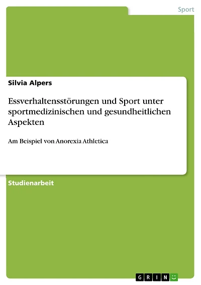 Essverhaltensstörungen und Sport unter sportmedizinischen und gesundheitlichen Aspekten: Am Beispiel von Anorexia Athletica