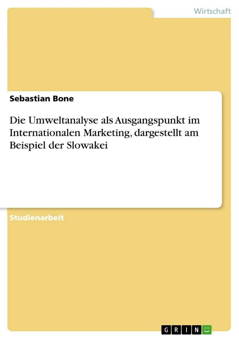 Die Umweltanalyse als Ausgangspunkt im Internationalen Marketing, dargestellt am Beispiel der Slowakei