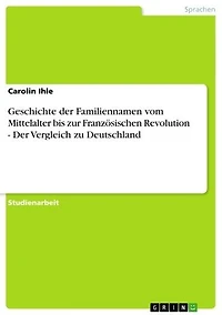 Geschichte der Familiennamen vom Mittelalter bis zur Französischen Revolution - Der Vergleich zu Deutschland: Der Vergleich zu Deutschland