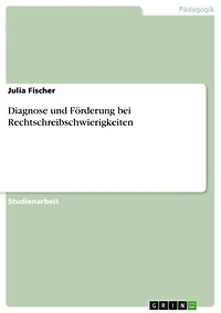 Diagnose und Förderung bei Rechtschreibschwierigkeiten