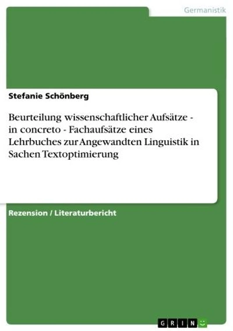 Beurteilung wissenschaftlicher Aufsätze - in concreto - Fachaufsätze eines Lehrbuches zur Angewandten Linguistik in Sachen Textoptimierung: in concreto - Fachaufsätze eines Lehrbuches zur Angewandten Linguistik in Sachen Textoptimierung