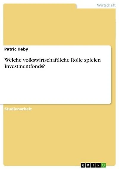 Welche volkswirtschaftliche Rolle spielen Investmentfonds?