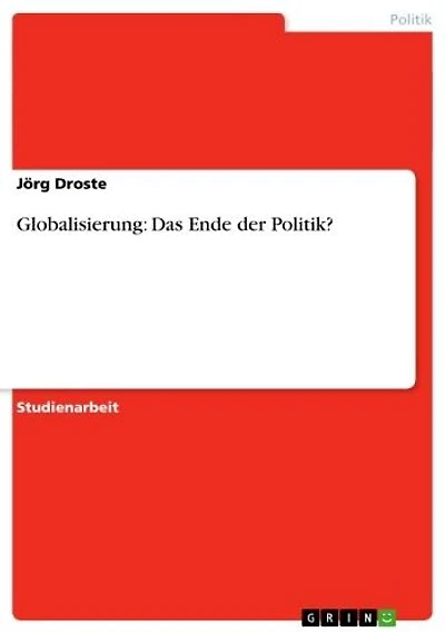 Globalisierung: Das Ende der Politik?