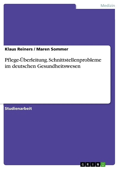 Pflege-Überleitung. Schnittstellenprobleme im deutschen Gesundheitswesen