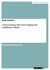 Untersuchung über den Umgang mit weiblicher Schuld