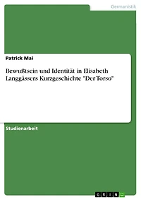 Bewußtsein und Identität in Elisabeth Langgässers Kurzgeschichte "Der Torso"