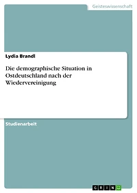 Die demographische Situation in Ostdeutschland nach der Wiedervereinigung