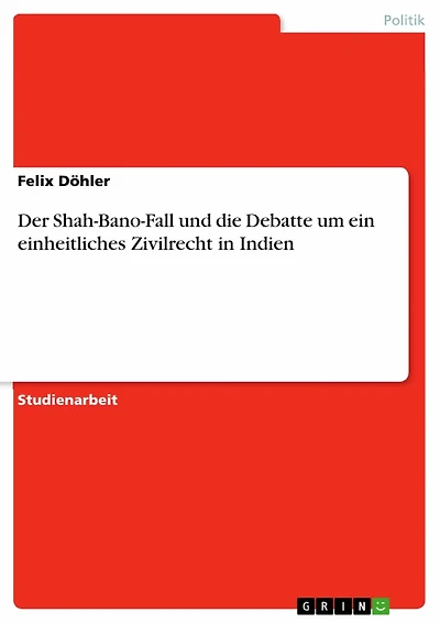 Der Shah-Bano-Fall und die Debatte um ein einheitliches Zivilrecht in Indien