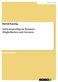 Softwarepooling im Konzern - Möglichkeiten und Grenzen