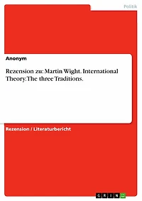 Rezension zu: Martin Wight. International Theory. The three Traditions.