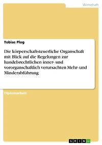 Die körperschaftsteuerliche Organschaft mit Blick auf die Regelungen zur handelsrechtlichen inner- und vororganschaftlich verursachten Mehr- und Minderabführung