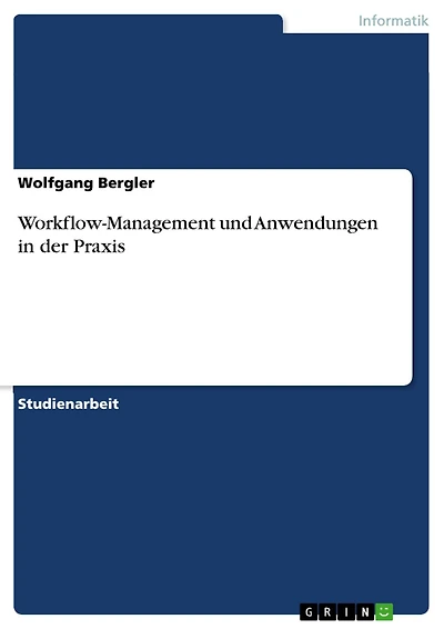 Workflow-Management und Anwendungen in der Praxis