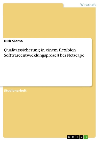 Qualitätssicherung in einem flexiblen Softwareentwicklungsprozeß bei Netscape