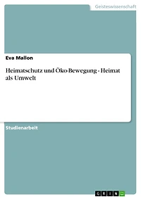 Heimatschutz und Öko-Bewegung - Heimat als Umwelt: Heimat als Umwelt