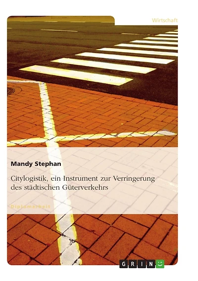 Citylogistik, ein Instrument zur Verringerung des städtischen Güterverkehrs