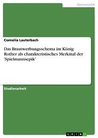 Das Brautwerbungsschema im König Rother als charakteristisches Merkmal der 'Spielmannsepik'