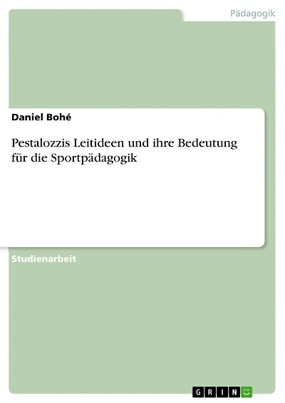 Pestalozzis Leitideen und ihre Bedeutung für die Sportpädagogik