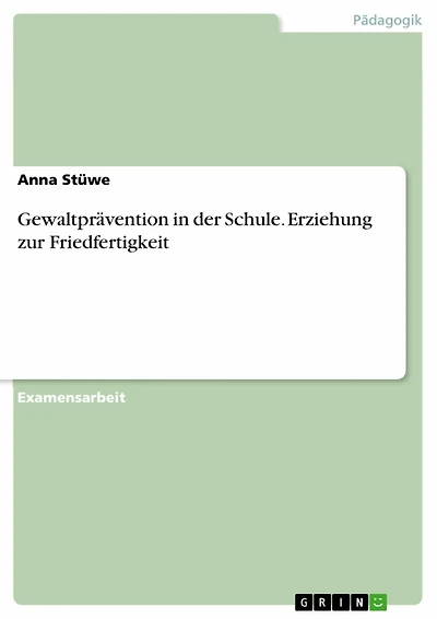 Gewaltprävention in der Schule. Erziehung zur Friedfertigkeit: Erziehung zur Friedfertigkeit