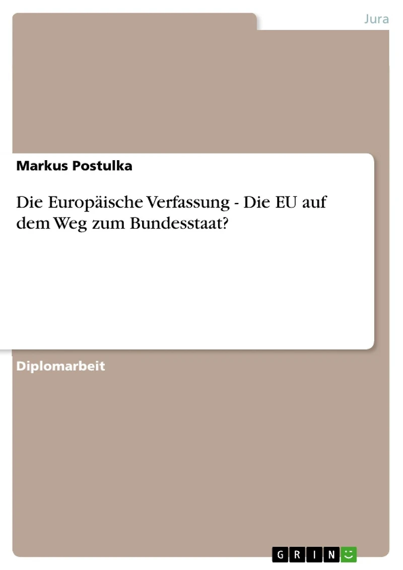 Die Europäische Verfassung - Die EU auf dem Weg zum Bundesstaat?