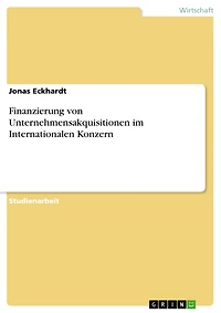 Finanzierung von Unternehmensakquisitionen im Internationalen Konzern