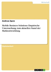 Mobile Business Solutions: Empirische Untersuchung zum aktuellen Stand der Marktentwicklung