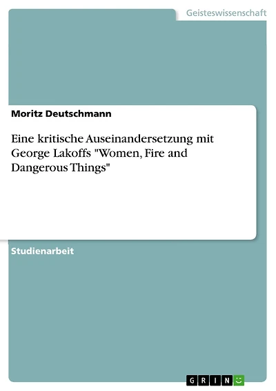 Eine kritische Auseinandersetzung mit George Lakoffs 'Women, Fire and Dangerous Things'