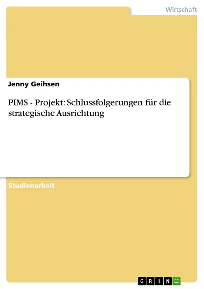 PIMS - Projekt: Schlussfolgerungen für die strategische Ausrichtung: Projekt: Schlussfolgerungen für die strategische Ausrichtung