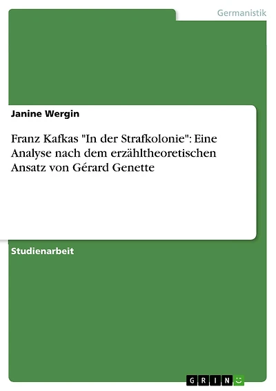 Franz Kafkas "In der Strafkolonie": Eine Analyse nach dem erzähltheoretischen Ansatz von Gérard Genette