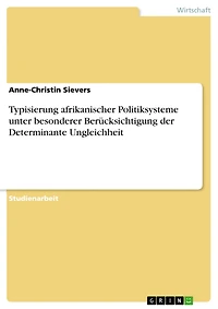 Typisierung afrikanischer Politiksysteme unter besonderer Berücksichtigung der Determinante Ungleichheit