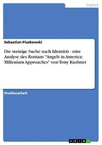 Die steinige Suche nach Identität - eine Analyse des Romans 'Angels in America: Millenium Approaches' von Tony Kushner: eine Analyse des Romans Angels in America: Millenium Approaches von Tony Kushner