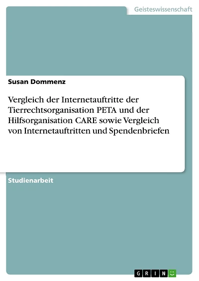 Vergleich der Internetauftritte der Tierrechtsorganisation PETA und der Hilfsorganisation CARE sowie Vergleich von Internetauftritten und Spendenbriefen