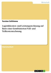 Logistikkosten- und Leistungsrechnung auf Basis einer kombinierten Voll- und Teilkostenrechnung