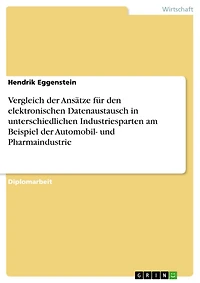 Vergleich der Ansätze für den elektronischen Datenaustausch in unterschiedlichen Industriesparten am Beispiel der Automobil- und Pharmaindustrie