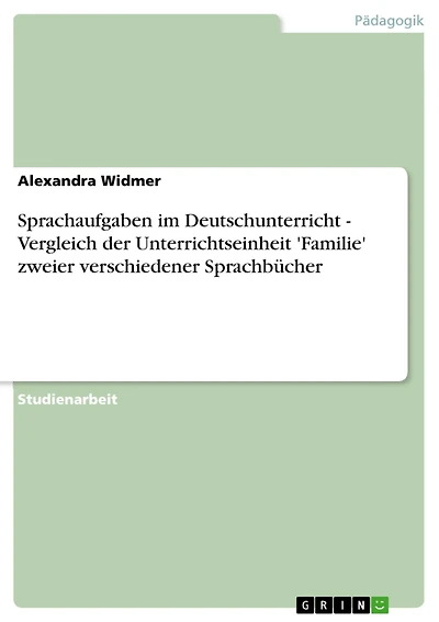 Sprachaufgaben im Deutschunterricht - Vergleich der Unterrichtseinheit 'Familie' zweier verschiedener Sprachbücher: Vergleich der Unterrichtseinheit 'Familie' zweier verschiedener Sprachbücher