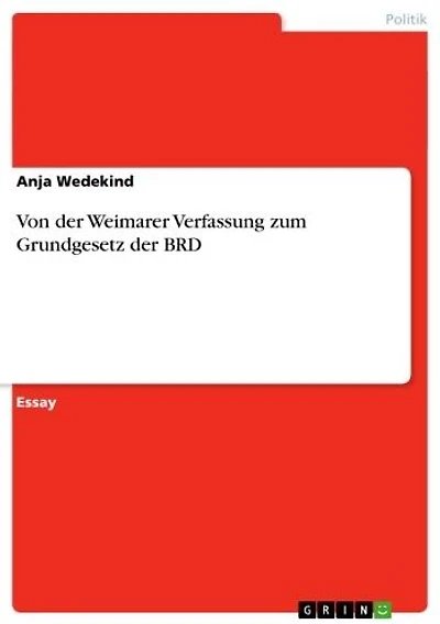 Von der Weimarer Verfassung zum Grundgesetz der BRD