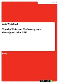Von der Weimarer Verfassung zum Grundgesetz der BRD