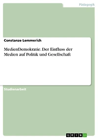 MedienDemokratie. Der Einfluss der Medien auf Politik und Gesellschaft