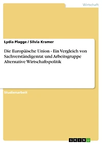 Die Europäische Union - Ein Vergleich von Sachverständigenrat und Arbeitsgruppe Alternative Wirtschaftspolitik
