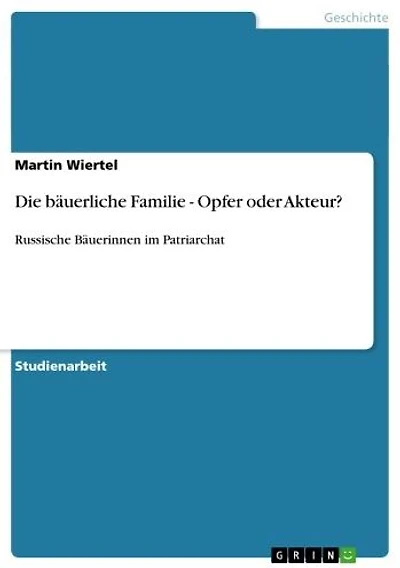 Die bäuerliche Familie - Opfer oder Akteur?: Russische Bäuerinnen im Patriarchat