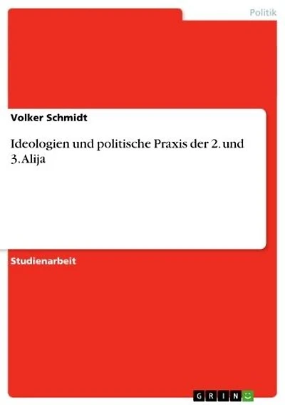 Ideologien und politische Praxis der 2. und 3. Alija